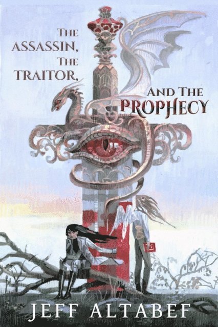 Jeff Altabef - Assassin, the Traitor, and the Prophecy, E-bok