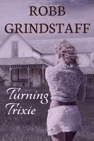Robb Grindstaff - Turning Trixie, Häftad. Tillgänglighet: Lägg i varukorg