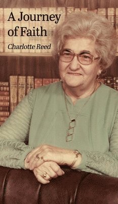 Charlotte Reed - A Journey of Faith, Inbunden. Tillgänglighet: Lägg i varukorg