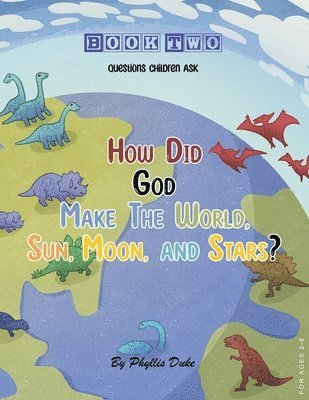 Phyllis Duke - How Did God Make the World, Sun, Moon, and Stars?, Häftad. Tillgänglighet: Tillfälligt slut