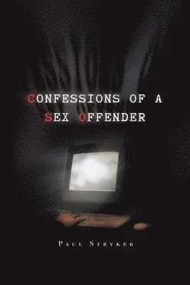 Paul Stryker - Confessions of a Sex Offender, Häftad. Tillgänglighet: Tillfälligt slut
