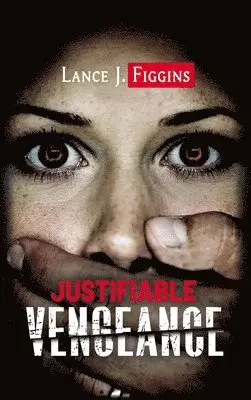 Lance Figgins - Justifiable Vengeance, Inbunden. Tillgänglighet: Lägg i varukorg