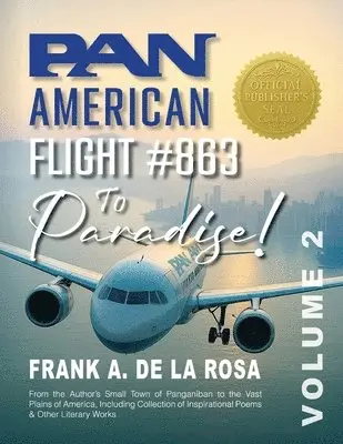 Frank A De La Rosa - Pan American Flight #863 to Paradise! Vol. 2, Häftad. Tillgänglighet: Lägg i varukorg