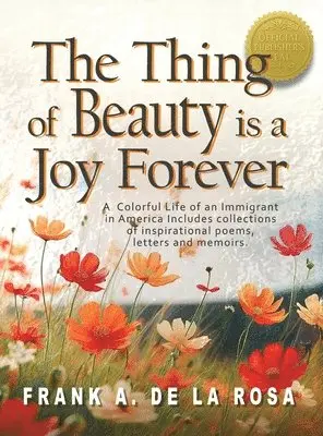 Frank A De La Rosa - Thing of Beauty is a Joy Forever, Inbunden. Tillgänglighet: Lägg i varukorg