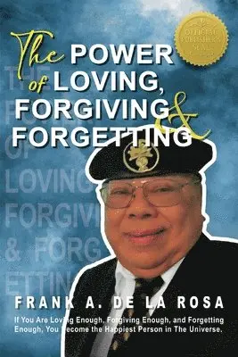 Frank A De La Rosa - Power of Loving, Forgiving, & Forgetting, Häftad. Tillgänglighet: Lägg i varukorg