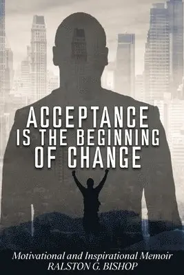 Ralston G Bishop - Acceptance Is the Beginning of Change, Häftad. Tillgänglighet: Lägg i varukorg
