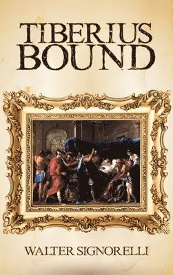 Walter Signorelli - Tiberius Bound, Inbunden. Tillgänglighet: Lägg i varukorg