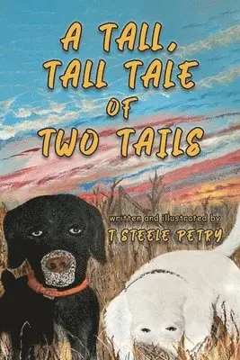 T Steele Petry - Tall, Tall tale of Two Tails, Häftad. Tillgänglighet: Lägg i varukorg