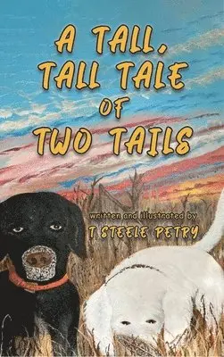 T Steele Petry - Tall, Tall tale of Two Tails, Inbunden. Tillgänglighet: Lägg i varukorg