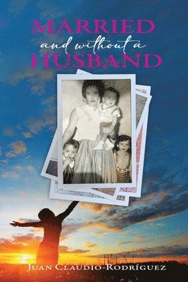 Juan Claudio-Rodriguez - Married and Without a Husband, Häftad