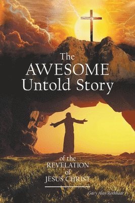 Gary Alan Rothhaar - AWESOME Untold Story, Häftad
