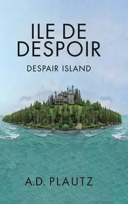A D Plautz - Ile de Despoir, Inbunden. Tillgänglighet: Lägg i varukorg