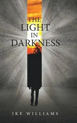 Ike Williams - Light in Darkness, Inbunden. Tillgänglighet: Lägg i varukorg