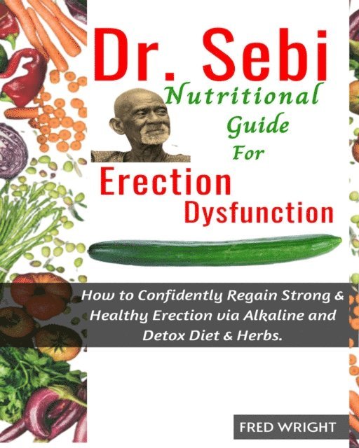 FRED WRIGHT - Dr. Sebi Nutritional Guide for  Erectile Dysfunction, E-bok
