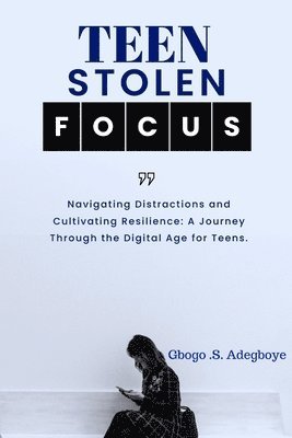 Gbogo Adegboye - Teen Stolen Focus, Häftad. Tillgänglighet: Lägg i varukorg