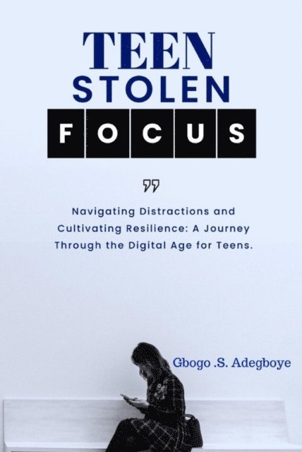 Gbogo Adegboye - TEEN STOLEN FOCUS, E-bok. Tillgänglighet: Lägg i varukorg
