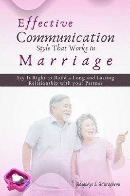 Adegboye Aduragbemi - Effective Communication Style that works in Marriage, Häftad