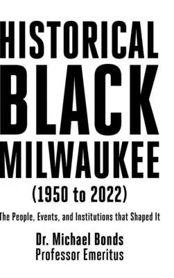 Michael Bonds - Historical Black Milwaukee (1950 to 2022), Inbunden. Tillgänglighet: Lägg i varukorg