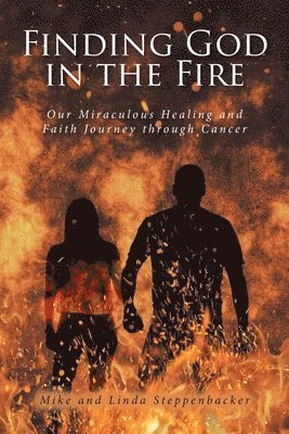 Mike Steppenbacker, Linda Steppenbacker - Finding God in the Fire, Häftad