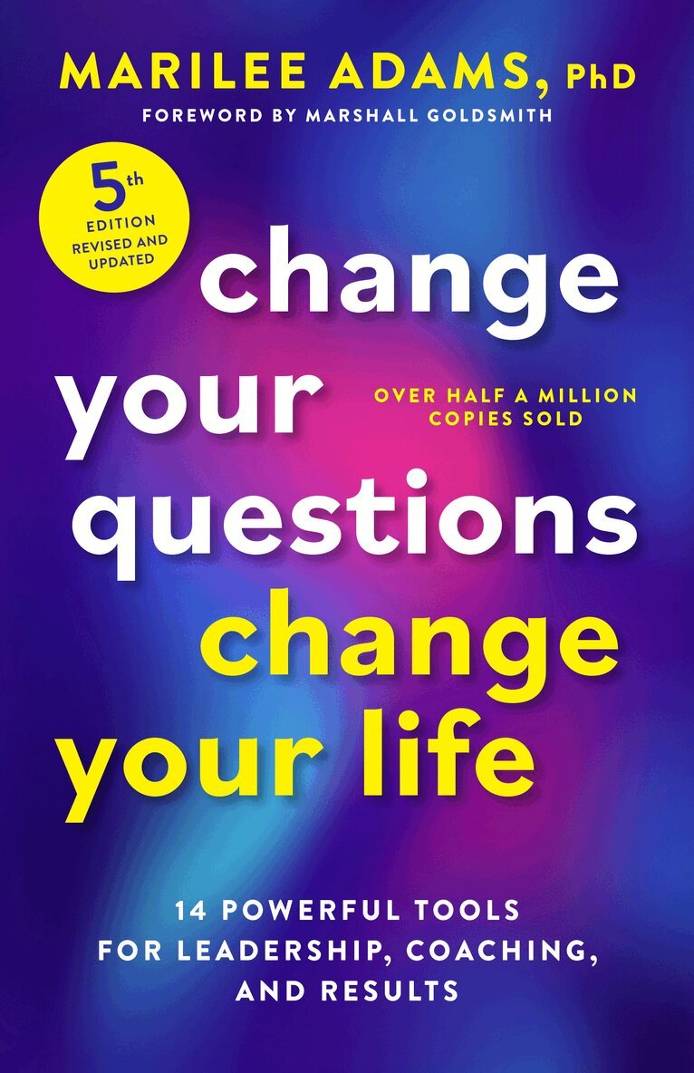 Marilee Adams, Marshall Goldsmith - Change Your Questions, Change Your Life, Fifth Edition, Häftad