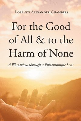 Lorenzo Alexander Chambers - For the Good of All and to the Harm of None, Häftad