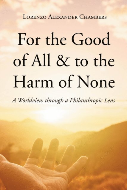 Lorenzo Alexander Chambers - For the Good of All & to the Harm of None, E-bok