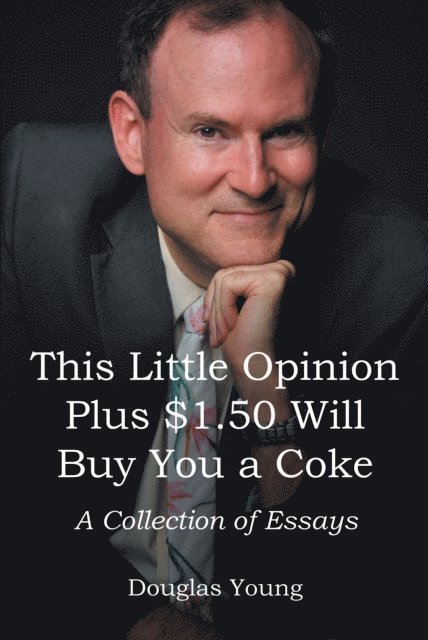 Douglas Young - This Little Opinion Plus $1.50 Will Buy You a Coke, E-bok