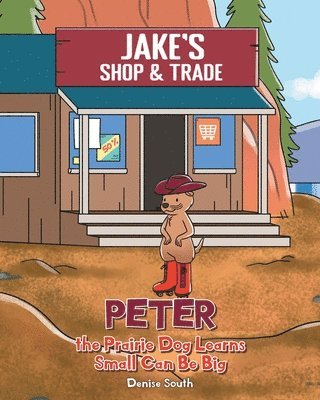 Denise South - Peter the Prairie Dog Learns Small Can Be Big, Häftad
