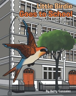 Betty Gonzalez - Little Birdie Goes to School, Häftad. Tillgänglighet: Lägg i varukorg