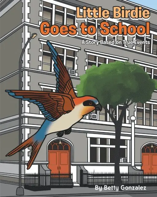 Betty Gonzalez - Little Birdie Goes to School, E-bok. Tillgänglighet: Lägg i varukorg