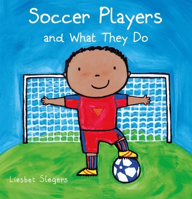 Liesbet Slegers - Soccer Players and What They Do, Inbunden. Tillgänglighet: Lägg i varukorg