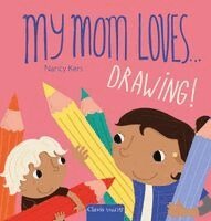 Nancy Kers - My Mom Loves . . . Drawing!, Kartonnage