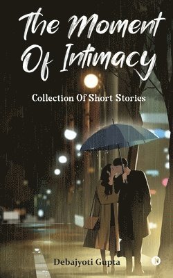 Debajyoti Gupta - Moment of Intimacy, Häftad