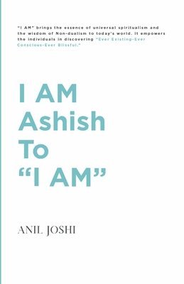 Anil Joshi - I AM Ashish to "I AM", Häftad