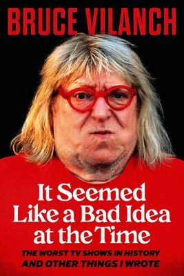 Bruce Vilanch - It Seemed Like a Bad Idea at the Time: The Worst TV Shows in History and Other Things I Wrote, Häftad. Tillgänglighet: Lägg i varukorg