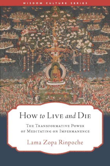 Lama Zopa Rinpoche, Gordon McDougall - How to Live and Die, E-bok