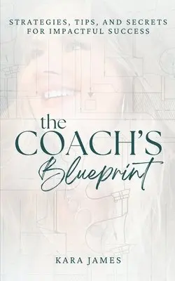 Kara James - Coach's Blueprint, Häftad. Tillgänglighet: Lägg i varukorg