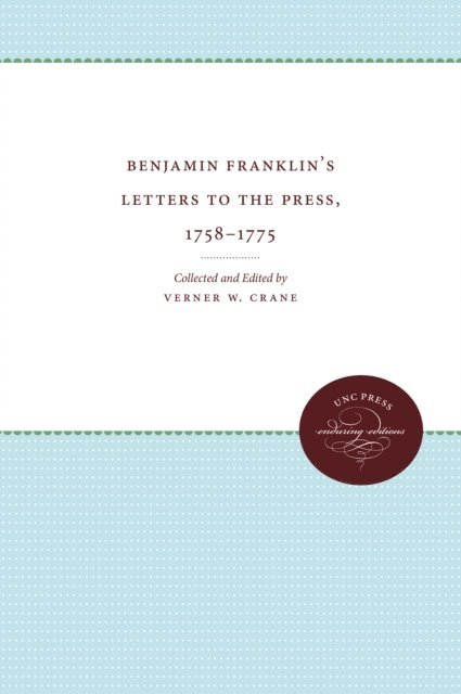 Verner Winslow Crane - Benjamin Franklin's Letters to the Press, 1758-1775, E-bok