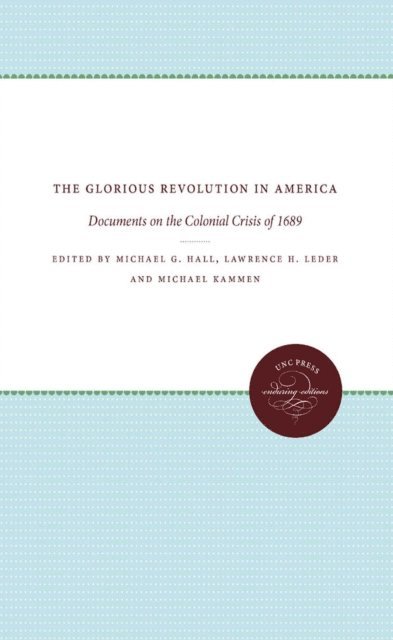 Michael Kammen, Lawrence H. Leder, Michael G. Hall - Glorious Revolution in America, E-bok