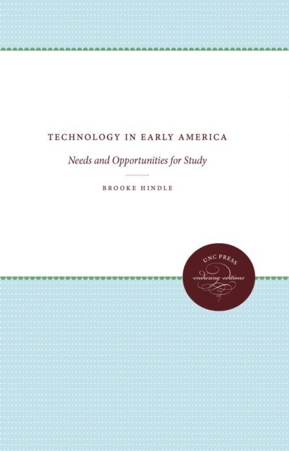 Brooke Hindle - Technology in Early America, E-bok