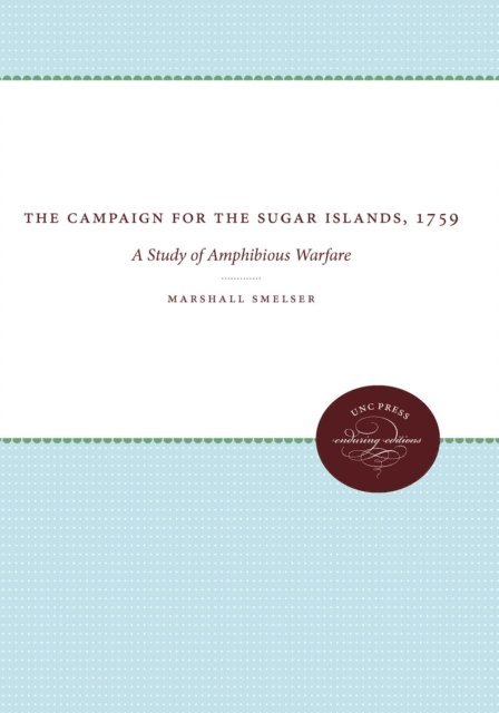 Marshall Smelser - Campaign for the Sugar Islands, 1759, E-bok