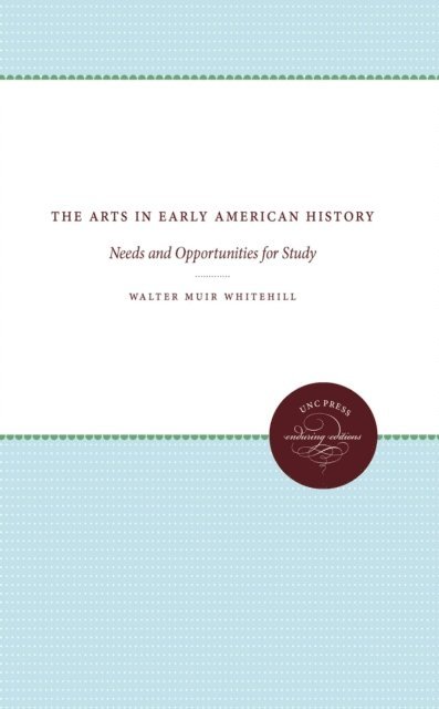 Walter Muir Whitehill - Arts in Early American History, E-bok
