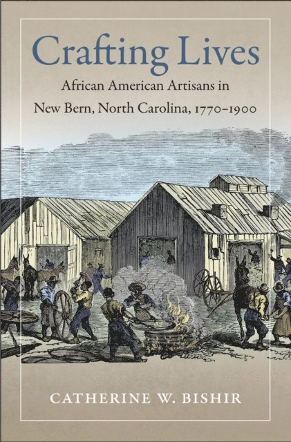 Catherine W. Bishir - Crafting Lives, E-bok