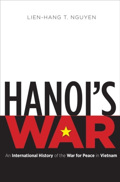 Lien-Hang T. Nguyen - Hanoi's War, E-bok