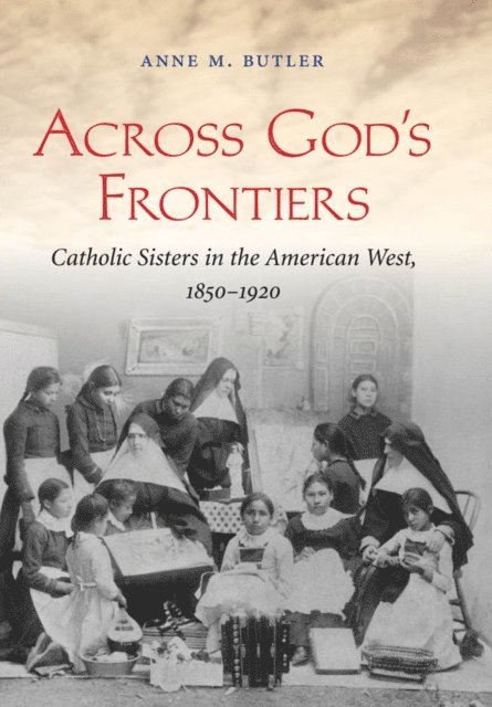Anne M. Butler - Across God's Frontiers, E-bok