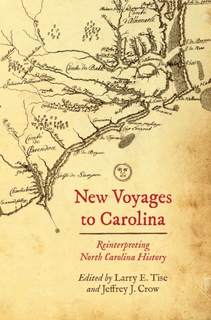 Jeffrey J. Crow, Larry E. Tise - New Voyages to Carolina, E-bok