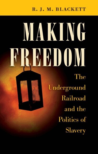 R. J. M. Blackett - Making Freedom, E-bok