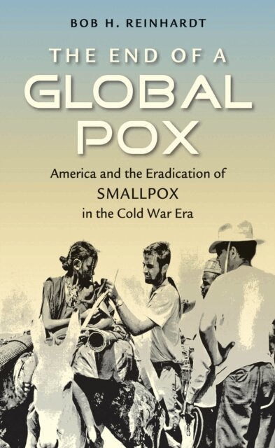 Bob H. Reinhardt - End of a Global Pox, E-bok