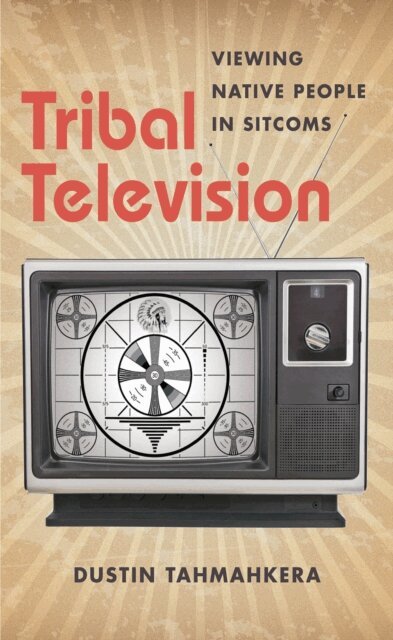 Dustin Tahmahkera - Tribal Television, E-bok