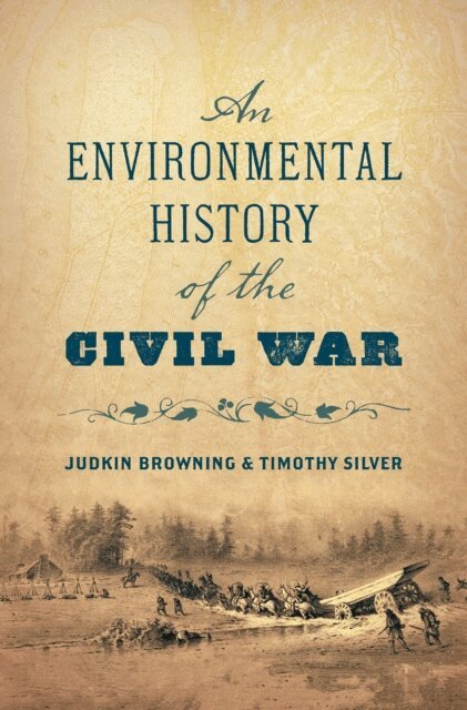 Timothy Silver, Judkin Browning - Environmental History of the Civil War, E-bok